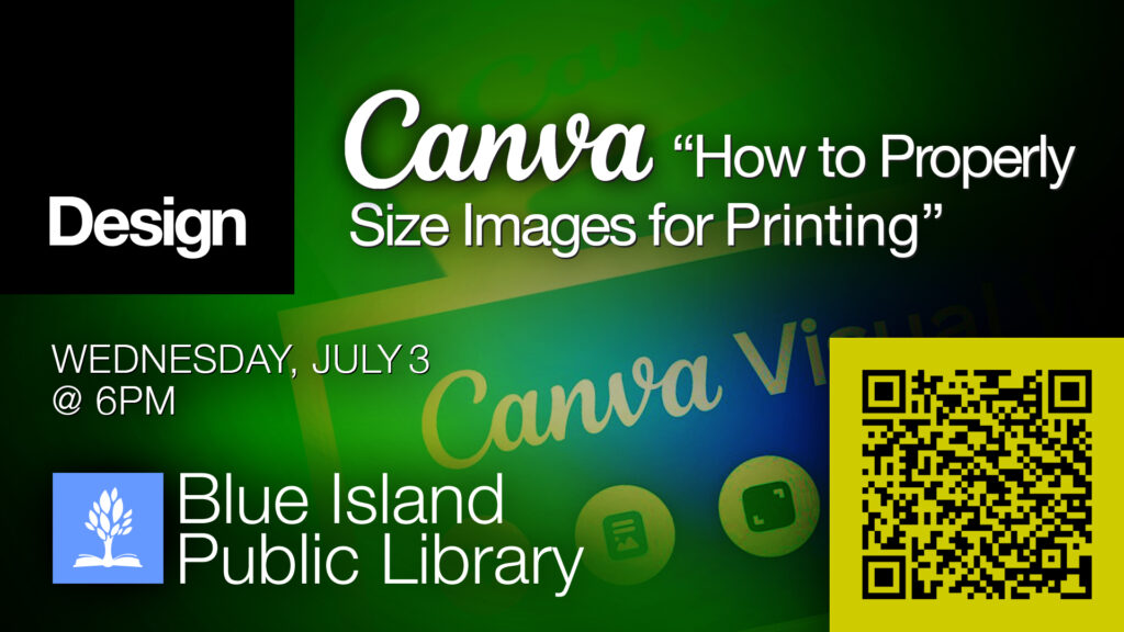 2024 “Canva: How to Properly Size Images for Printing” — Wednesday, 7/3 @6PM