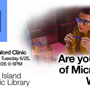 2024 “Microsoft Word Clinic” — Tuesdays 6/24, 6/25, 6/26
