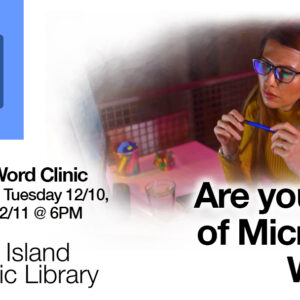 2024 “Microsoft Word Clinic” — 12/9, 12/10, 9/11 @ 6PM