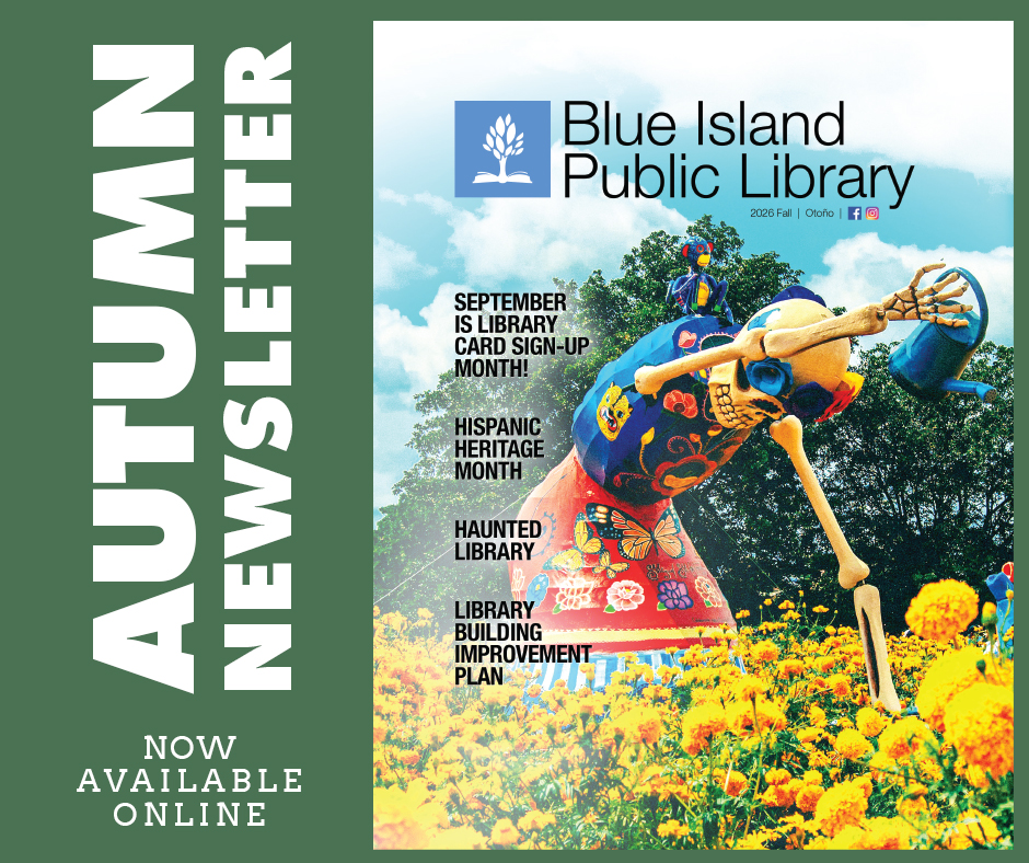 Blue Island Public Library 2026 Fall / Otoño newsletter cover. Vertical “AUTUMN NEWSLETTER” banner on left with “NOW AVAILABLE ONLINE.” Colorful Day of the Dead–style skeleton figure in a field of bright yellow-orange marigolds under a blue sky, holding a watering can. Text highlights: September is Library Card Sign-Up Month, Hispanic Heritage Month, Haunted Library, and Library Building Improvement Plan. Library logo and social icons at top.